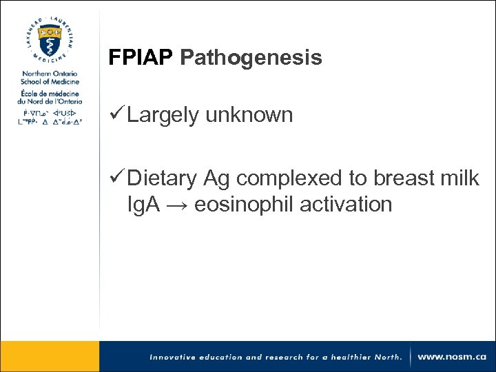 FPIAP Pathogenesis ü Largely unknown ü Dietary Ag complexed to breast milk Ig. A