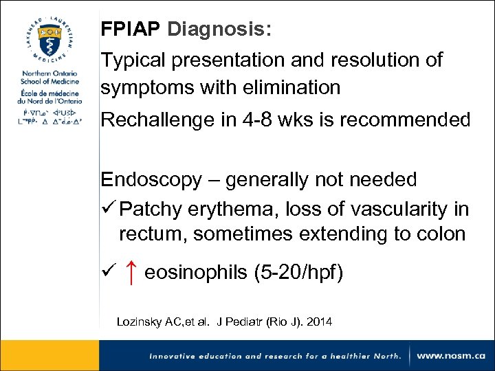 FPIAP Diagnosis: Typical presentation and resolution of symptoms with elimination Rechallenge in 4 -8