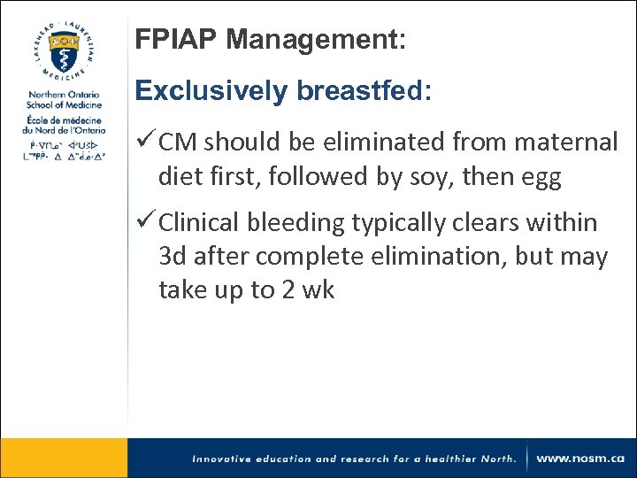 FPIAP Management: Exclusively breastfed: ü CM should be eliminated from maternal diet first, followed