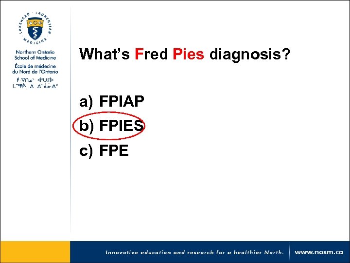 What’s Fred Pies diagnosis? a) FPIAP b) FPIES c) FPE 