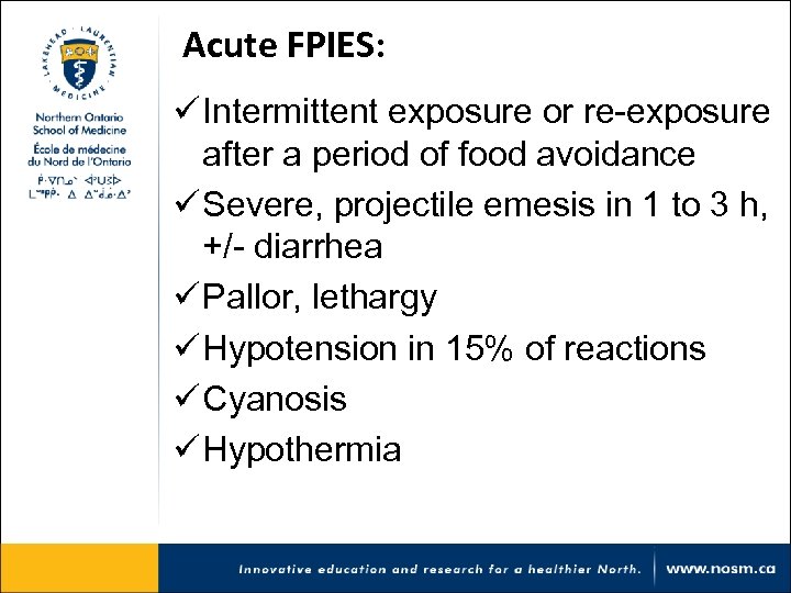  Acute FPIES: ü Intermittent exposure or re-exposure after a period of food avoidance