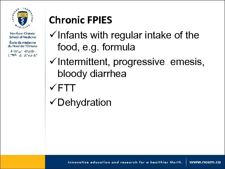 Chronic FPIES ü Infants with regular intake of the food, e. g. formula ü