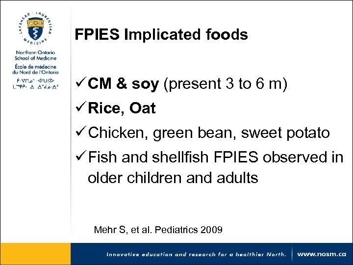 FPIES Implicated foods ü CM & soy (present 3 to 6 m) ü Rice,