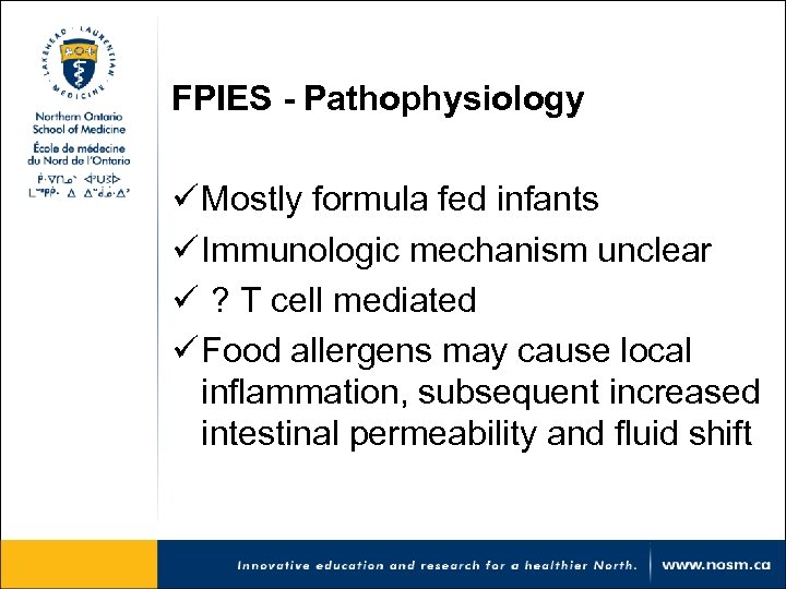 FPIES - Pathophysiology ü Mostly formula fed infants ü Immunologic mechanism unclear ü ?