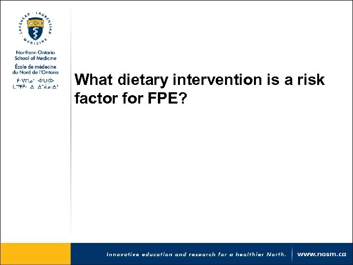 What dietary intervention is a risk factor for FPE? 