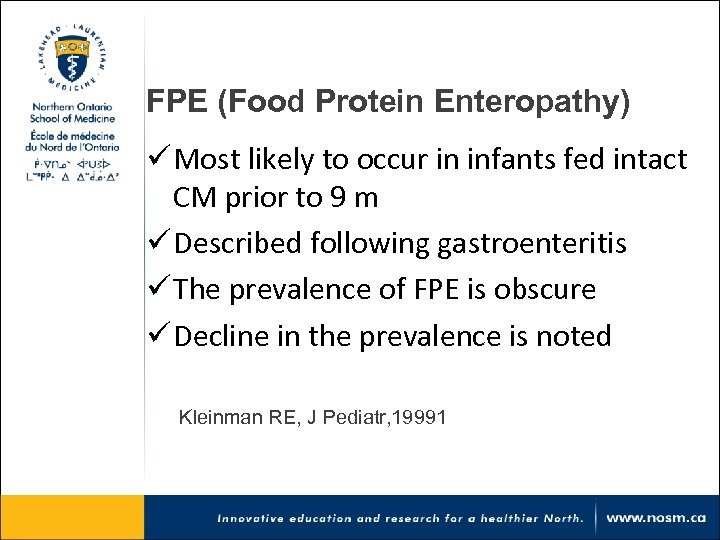 FPE (Food Protein Enteropathy) ü Most likely to occur in infants fed intact CM