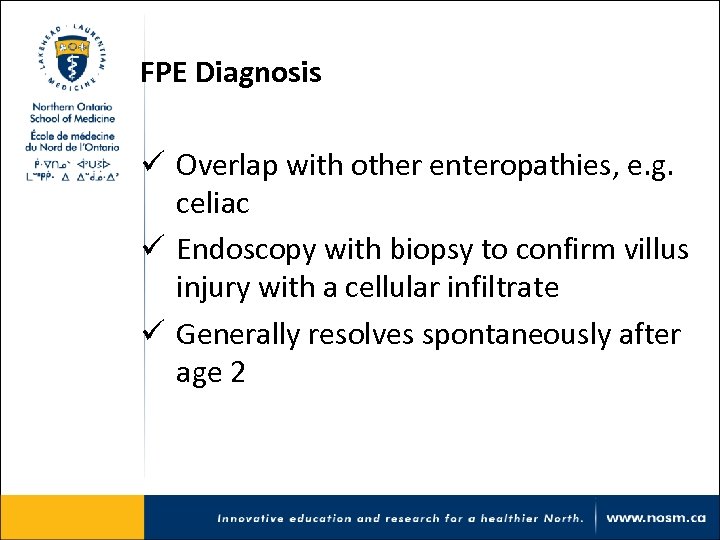 FPE Diagnosis ü Overlap with other enteropathies, e. g. celiac ü Endoscopy with biopsy