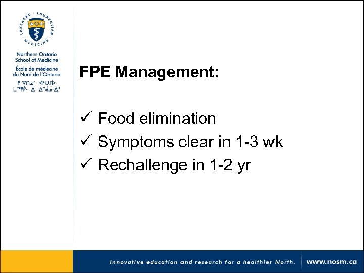FPE Management: ü Food elimination ü Symptoms clear in 1 -3 wk ü Rechallenge