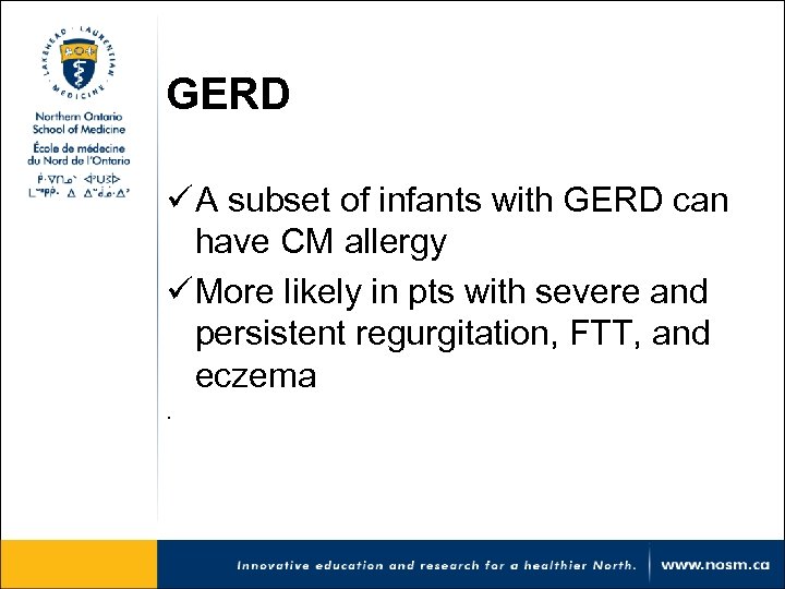 GERD ü A subset of infants with GERD can have CM allergy ü More
