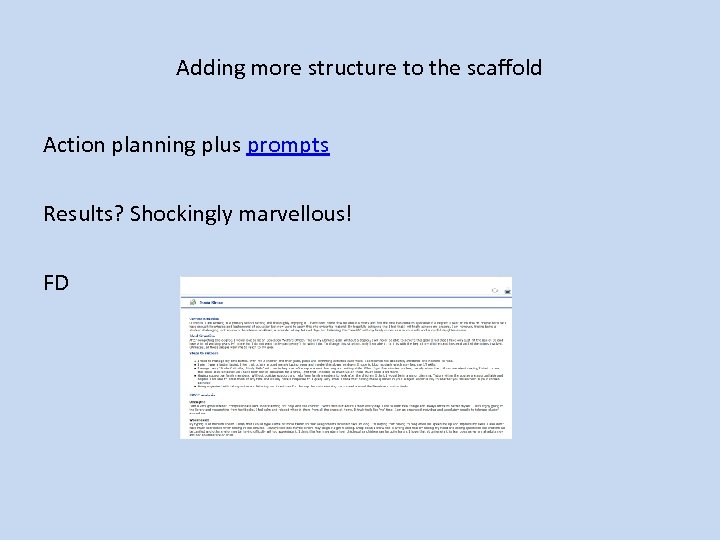 Adding more structure to the scaffold Action planning plus prompts Results? Shockingly marvellous! FD