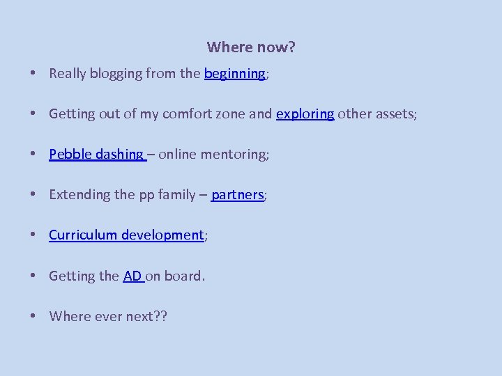 Where now? • Really blogging from the beginning; • Getting out of my comfort