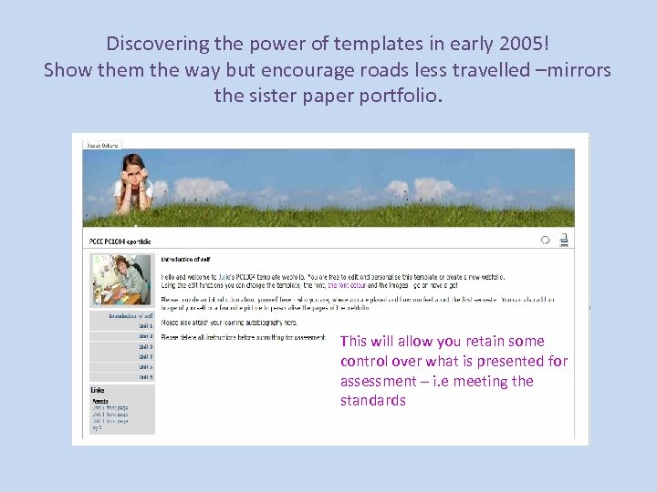 Discovering the power of templates in early 2005! Show them the way but encourage