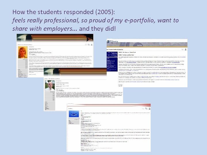 How the students responded (2005): feels really professional, so proud of my e-portfolio, want