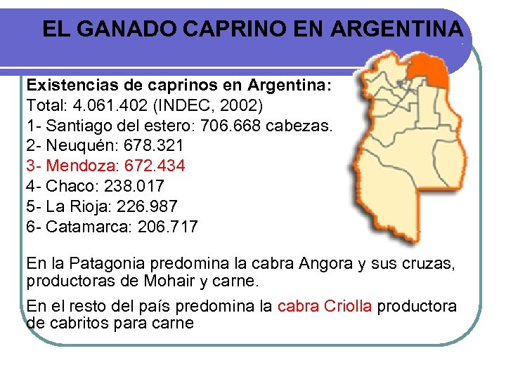 EL GANADO CAPRINO EN ARGENTINA Existencias de caprinos en Argentina: Total: 4. 061. 402