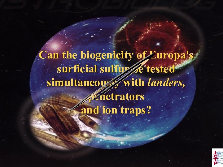 Evolution of the universe: Can the biogenicity of Europa's From Astrophysics to Astrobiology surficial