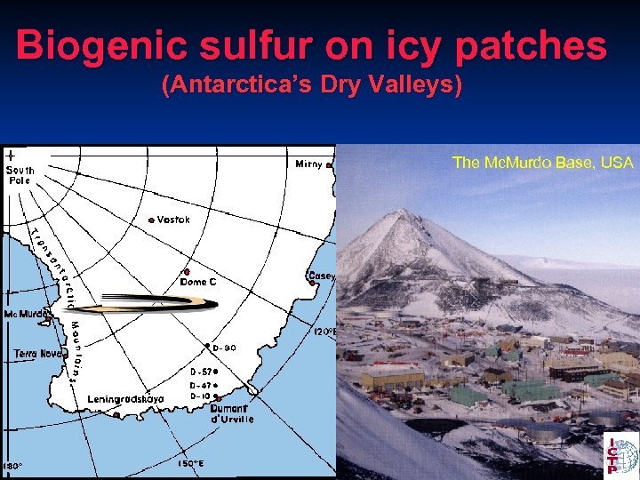 Biogenic sulfur on icy patches (Antarctica’s Dry Valleys) The Mc. Murdo Base, USA 
