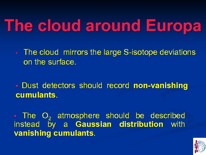 The cloud around Europa • The cloud mirrors the large S-isotope deviations on the