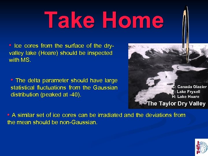 Take Home • Ice cores from the surface of the dryvalley lake (Hoare) should