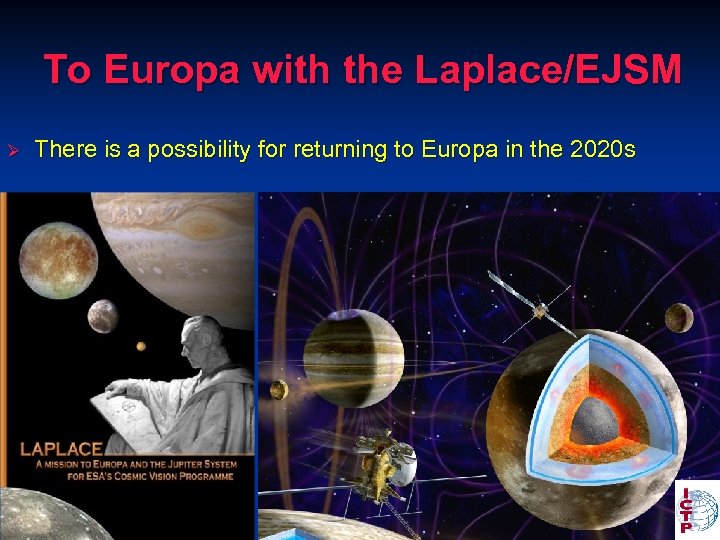 To Europa with the Laplace/EJSM Ø There is a possibility for returning to Europa