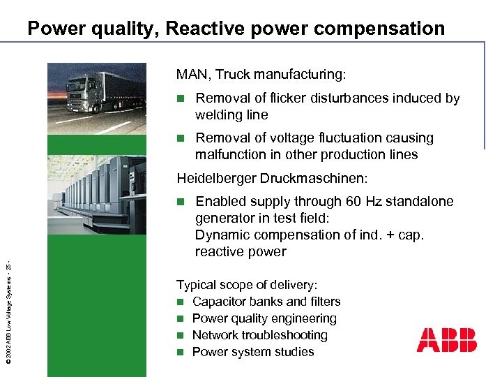 Power quality, Reactive power compensation MAN, Truck manufacturing: n Removal of flicker disturbances induced