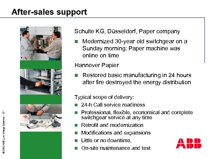 After-sales support Schulte KG, Düsseldorf, Paper company n Modernized 30 -year old switchgear on