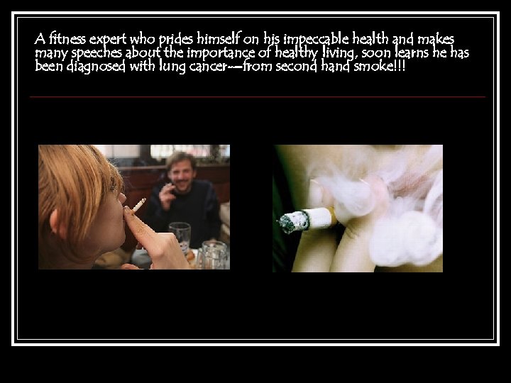 A fitness expert who prides himself on his impeccable health and makes many speeches