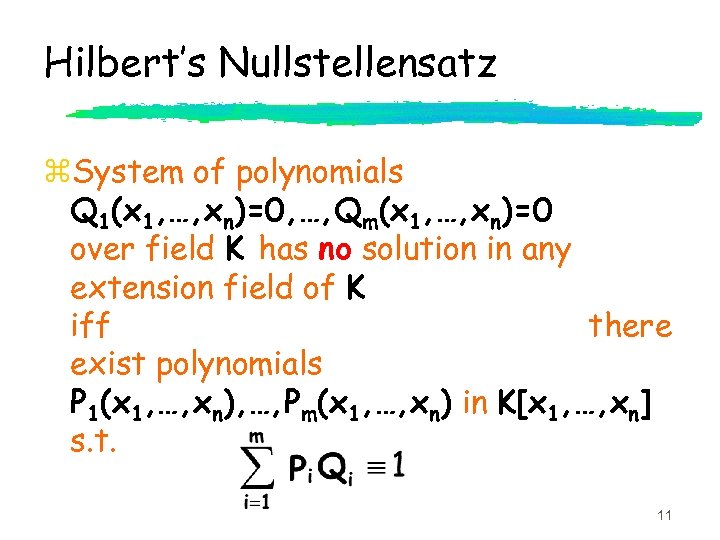 Hilbert’s Nullstellensatz z. System of polynomials Q 1(x 1, …, xn)=0, …, Qm(x 1,