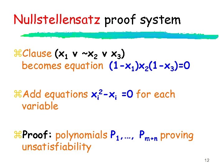 Nullstellensatz proof system z. Clause (x 1 v ~x 2 v x 3) becomes