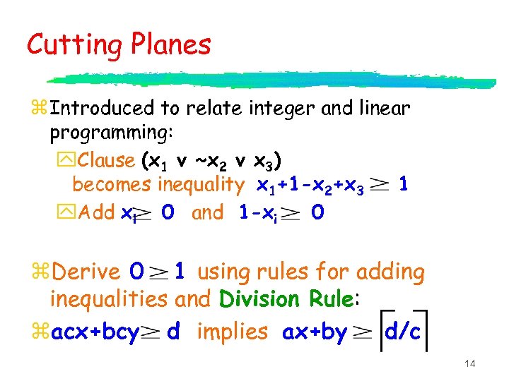 Cutting Planes z Introduced to relate integer and linear programming: y. Clause (x 1