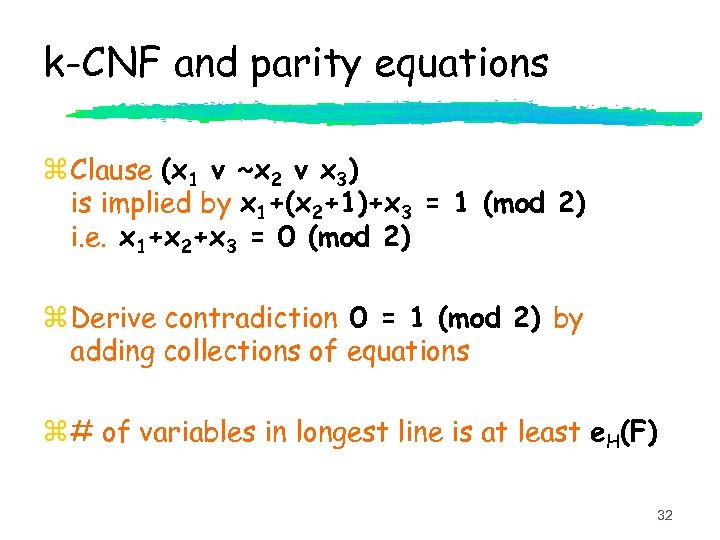 k-CNF and parity equations z Clause (x 1 v ~x 2 v x 3)