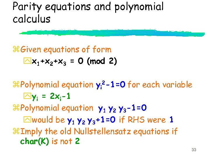 Parity equations and polynomial calculus z Given equations of form yx 1+x 2+x 3