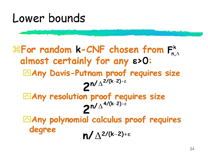 Lower bounds z. For random k-CNF chosen from almost certainly for any e>0: y.