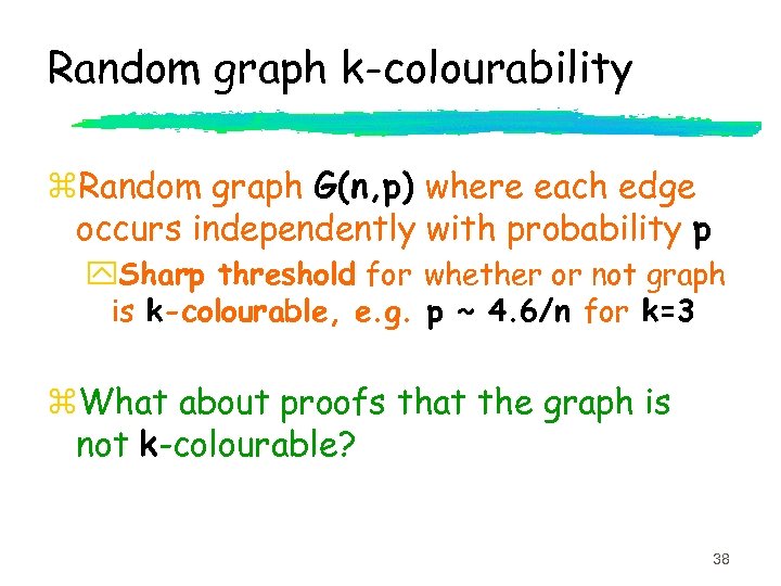 Random graph k-colourability z. Random graph G(n, p) where each edge occurs independently with