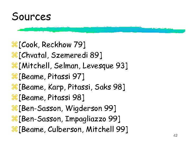 Sources z [Cook, Reckhow 79] z [Chvatal, Szemeredi 89] z [Mitchell, Selman, Levesque 93]