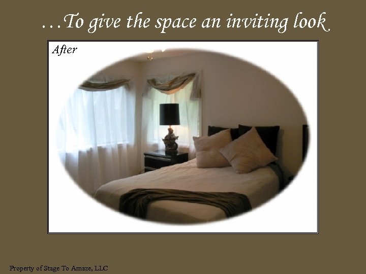 …To give the space an inviting look After Property of Stage To Amaze, LLC