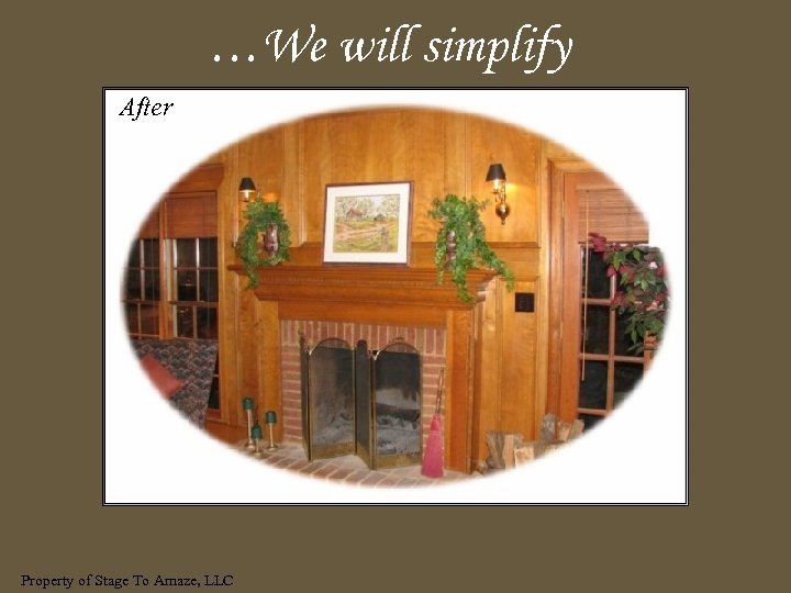 …We will simplify After Property of Stage To Amaze, LLC 
