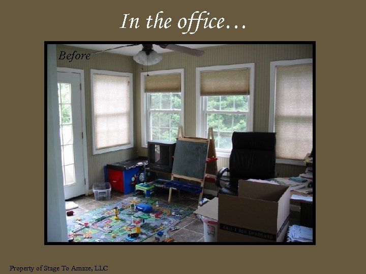In the office… Before Property of Stage To Amaze, LLC 