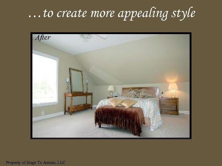 …to create more appealing style After Property of Stage To Amaze, LLC 