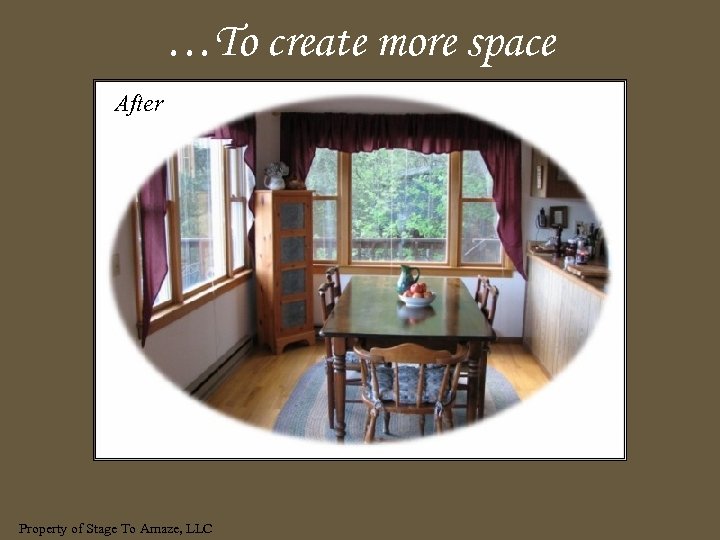 …To create more space After Property of Stage To Amaze, LLC 