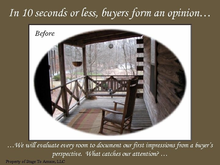 In 10 seconds or less, buyers form an opinion… Before …We will evaluate every