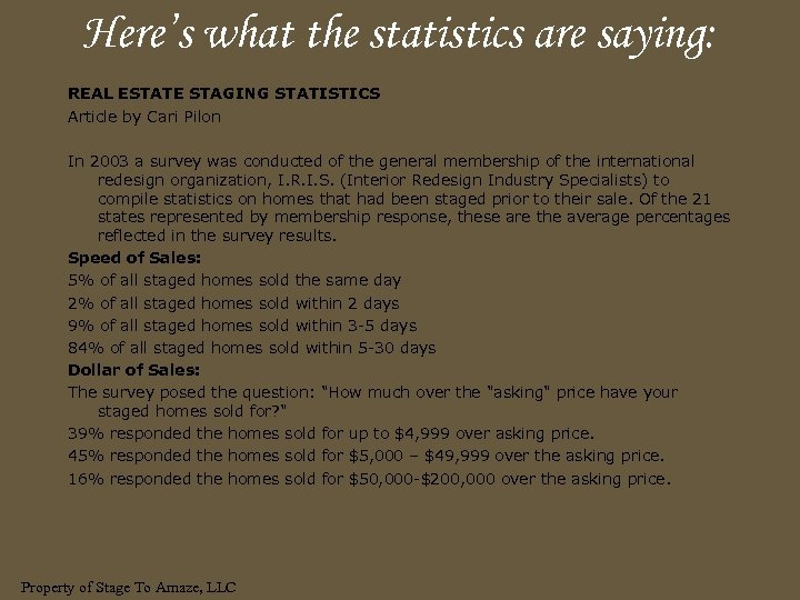 Here’s what the statistics are saying: REAL ESTATE STAGING STATISTICS Article by Cari Pilon