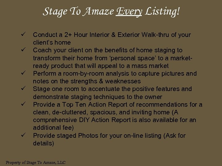 Stage To Amaze Every Listing! ü ü ü Conduct a 2+ Hour Interior &