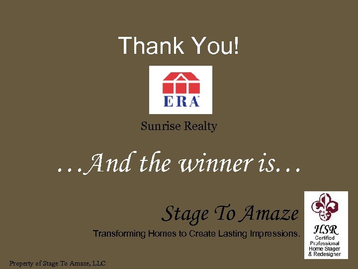 Thank You! Sunrise Realty …And the winner is… Stage To Amaze Transforming Homes to