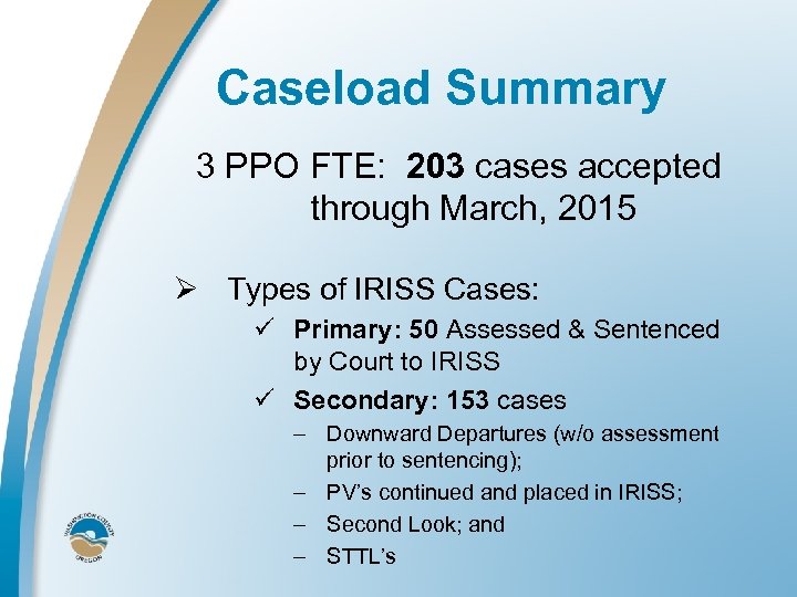 Caseload Summary 3 PPO FTE: 203 cases accepted through March, 2015 Ø Types of