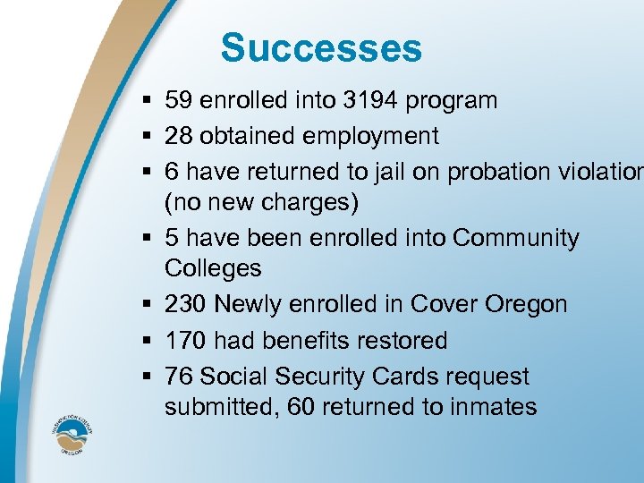 Successes § 59 enrolled into 3194 program § 28 obtained employment § 6 have