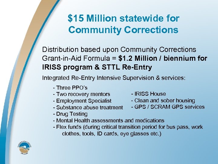 $15 Million statewide for Community Corrections Distribution based upon Community Corrections Grant-in-Aid Formula =