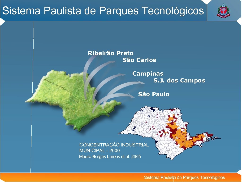 Sistema Paulista de Parques Tecnológicos Ribeirão Preto São Carlos Campinas S. J. dos Campos