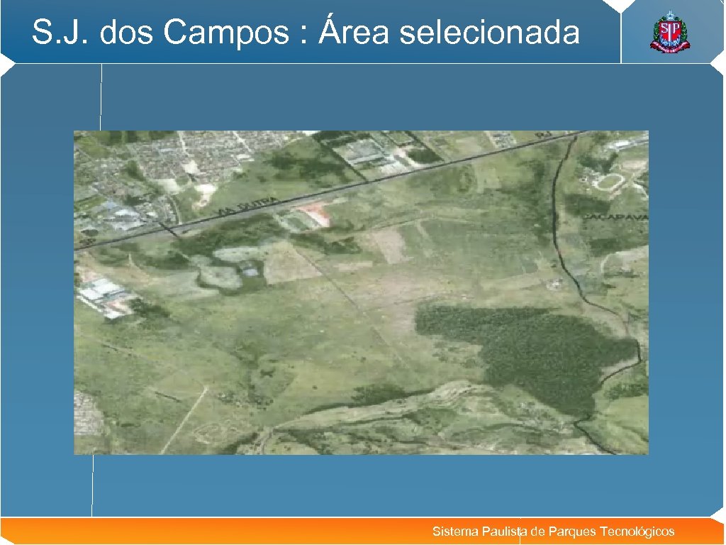 S. J. dos Campos : Área selecionada Sistema Paulista de Parques Tecnológicos 