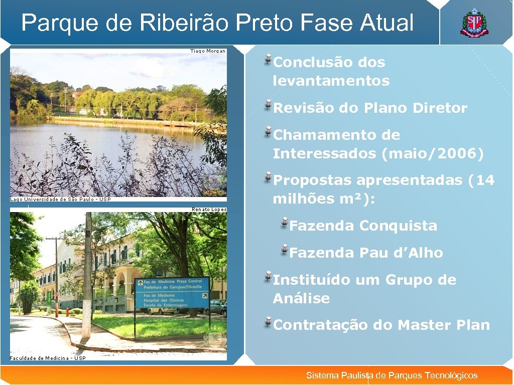 Parque de Ribeirão Preto Fase Atual Conclusão dos levantamentos Revisão do Plano Diretor Chamamento