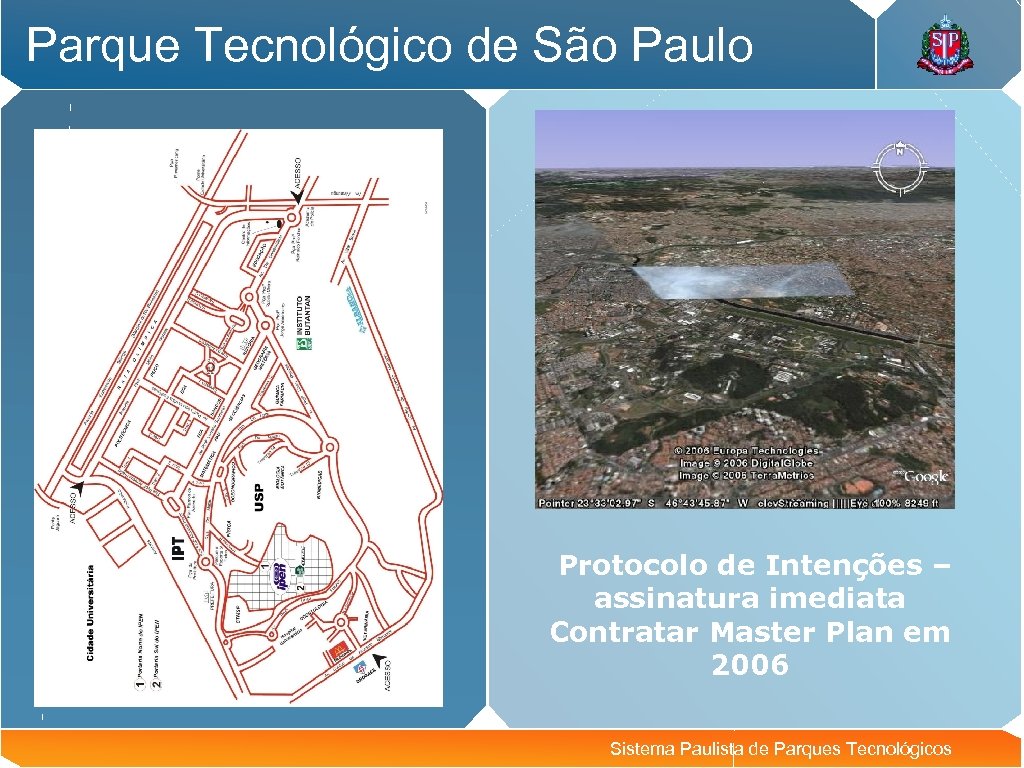Parque Tecnológico de São Paulo Protocolo de Intenções – assinatura imediata Contratar Master Plan